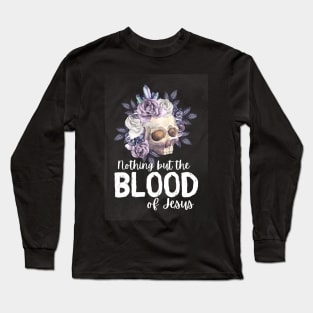 Nothing but the blood of jesus Long Sleeve T-Shirt